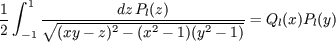 1 integral 1 dzP (z) - V~ ------2---l2------2-----= Ql(x)Pl(y) 2 -1 (xy - z) - (x - 1)(y - 1)