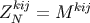 Zkij = M kij N