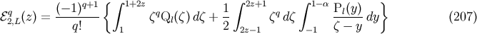 &amp;#x007B; &amp;#x007D; q &amp;#x0028;&amp;#x2212; 1&amp;#x0029;q+1 &amp;#x222B; 1+2z q 1 &amp;#x222B; 2z+1 q &amp;#x222B; 1&amp;#x2212;&amp;#x03B1; Pl&amp;#x0028;y&amp;#x0029; &amp;#x2130;2,L&amp;#x0028;z&amp;#x0029; = -------- &amp;#x03B6; Ql&amp;#x0028;&amp;#x03B6;&amp;#x0029;d &amp;#x03B6; + -- &amp;#x03B6; d &amp;#x03B6; ------dy &amp;#x0028;207 &amp;#x0029; q! 1 2 2z&amp;#x2212; 1 &amp;#x2212; 1 &amp;#x03B6; &amp;#x2212; y