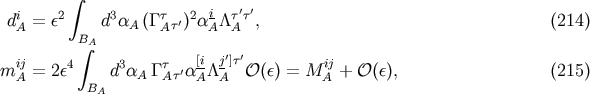 &amp;#x222B; &amp;#x2032; &amp;#x2032; diA = &amp;#x03B5;2 d3&amp;#x03B1;A &amp;#x0028;&amp;#x0393; &amp;#x03C4;A&amp;#x03C4;&amp;#x2032;&amp;#x0029;2&amp;#x03B1;iA&amp;#x039B;&amp;#x03C4;A &amp;#x03C4;, &amp;#x0028;214 &amp;#x0029; B&amp;#x222B;A ij 4 3 &amp;#x03C4; &amp;#x005B;i j&amp;#x2032;&amp;#x005D;&amp;#x03C4;&amp;#x2032; ij mA = 2&amp;#x03B5; d &amp;#x03B1;A &amp;#x0393; A&amp;#x03C4;&amp;#x2032;&amp;#x03B1;A&amp;#x039B; A &amp;#x1D4AA; &amp;#x0028;&amp;#x03B5;&amp;#x0029; = M A + &amp;#x1D4AA; &amp;#x0028;&amp;#x03B5;&amp;#x0029;, &amp;#x0028;215 &amp;#x0029; BA