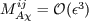 ij 3 M A&#x03C7; = &#x1D4AA; &#x0028;&#x03B5; &#x0029;