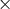 &#x00D7;