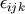 &#x03B5;ijk