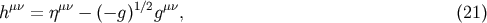 &amp;#x03BC;&amp;#x03BD; &amp;#x03BC;&amp;#x03BD; 1&amp;#x2215;2 &amp;#x03BC;&amp;#x03BD; h = &amp;#x03B7; &amp;#x2212; &amp;#x0028;&amp;#x2212; g&amp;#x0029; g , &amp;#x0028;21 &amp;#x0029;