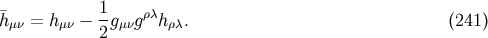 &amp;#x00AF;h&amp;#x03BC;&amp;#x03BD; = h &amp;#x03BC;&amp;#x03BD; &amp;#x2212; 1g&amp;#x03BC;&amp;#x03BD;g&amp;#x03C1;&amp;#x03BB;h&amp;#x03C1;&amp;#x03BB;. &amp;#x0028;241 &amp;#x0029; 2