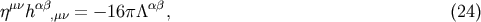 &amp;#x03B7;&amp;#x03BC;&amp;#x03BD;h &amp;#x03B1;&amp;#x03B2;,&amp;#x03BC;&amp;#x03BD; = &amp;#x2212; 16&amp;#x03C0;&amp;#x039B; &amp;#x03B1;&amp;#x03B2;, &amp;#x0028;24 &amp;#x0029;