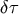 &#x03B4;&#x03C4;