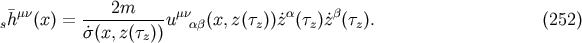 2m s&amp;#x00AF;h &amp;#x03BC;&amp;#x03BD;&amp;#x0028;x&amp;#x0029; = ----------u &amp;#x03BC;&amp;#x03BD;&amp;#x03B1;&amp;#x03B2;&amp;#x0028;x,z &amp;#x0028;&amp;#x03C4;z&amp;#x0029;&amp;#x0029;z&amp;#x02D9;&amp;#x03B1;&amp;#x0028;&amp;#x03C4;z&amp;#x0029;&amp;#x02D9;z&amp;#x03B2;&amp;#x0028;&amp;#x03C4;z&amp;#x0029;. &amp;#x0028;252 &amp;#x0029; &amp;#x02D9;&amp;#x03C3;&amp;#x0028;x,z &amp;#x0028;&amp;#x03C4;z&amp;#x0029;&amp;#x0029;