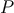 P