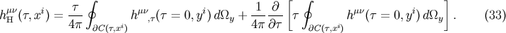 &amp;#x005B; &amp;#x005D; &amp;#x03BC;&amp;#x03BD; i &amp;#x03C4; &amp;#x222E; &amp;#x03BC;&amp;#x03BD; i 1 &amp;#x2202; &amp;#x222E; &amp;#x03BC;&amp;#x03BD; i h H &amp;#x0028;&amp;#x03C4;,x &amp;#x0029; = --- h ,&amp;#x03C4;&amp;#x0028;&amp;#x03C4; = 0,y &amp;#x0029; d&amp;#x03A9;y + ------ &amp;#x03C4; h &amp;#x0028;&amp;#x03C4; = 0, y&amp;#x0029; d&amp;#x03A9;y . &amp;#x0028;33 &amp;#x0029; 4&amp;#x03C0; &amp;#x2202;C&amp;#x0028;&amp;#x03C4;,xi&amp;#x0029; 4&amp;#x03C0; &amp;#x2202;&amp;#x03C4; &amp;#x2202;C &amp;#x0028;&amp;#x03C4;,xi&amp;#x0029;