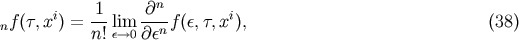 1 &amp;#x2202;n nf &amp;#x0028;&amp;#x03C4;,xi&amp;#x0029; = --lim --n-f&amp;#x0028;&amp;#x03B5;,&amp;#x03C4;,xi&amp;#x0029;, &amp;#x0028;38 &amp;#x0029; n!&amp;#x03B5;&amp;#x2192;0 &amp;#x2202;&amp;#x03B5;