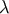 &#x03BB;