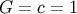G = c = 1