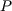 P