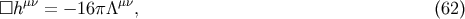 &amp;#x03BC;&amp;#x03BD; &amp;#x03BC;&amp;#x03BD; &amp;#x25A1;h = &amp;#x2212; 16&amp;#x03C0;&amp;#x039B; , &amp;#x0028;62 &amp;#x0029;