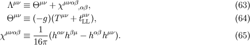 &amp;#x039B; &amp;#x03BC;&amp;#x03BD; &amp;#x2261; &amp;#x0398;&amp;#x03BC;&amp;#x03BD; + &amp;#x03C7;&amp;#x03BC;&amp;#x03BD;&amp;#x03B1;&amp;#x03B2; , &amp;#x0028;63 &amp;#x0029; ,&amp;#x03B1;&amp;#x03BC;&amp;#x03B2;&amp;#x03BD; &amp;#x0398; &amp;#x03BC;&amp;#x03BD; &amp;#x2261; &amp;#x0028;&amp;#x2212; g&amp;#x0029;&amp;#x0028;T &amp;#x03BC;&amp;#x03BD; + tLL&amp;#x0029;, &amp;#x0028;64 &amp;#x0029; &amp;#x03BC;&amp;#x03BD;&amp;#x03B1;&amp;#x03B2; 1 &amp;#x03B1;&amp;#x03BD; &amp;#x03B2;&amp;#x03BC; &amp;#x03B1;&amp;#x03B2; &amp;#x03BC;&amp;#x03BD; &amp;#x03C7; &amp;#x2261; ----&amp;#x0028;h h &amp;#x2212; h h &amp;#x0029;. &amp;#x0028;65 &amp;#x0029; 16&amp;#x03C0;