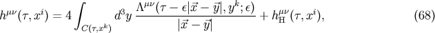 &amp;#x222B; &amp;#x03BC;&amp;#x03BD; k h &amp;#x03BC;&amp;#x03BD;&amp;#x0028;&amp;#x03C4;, xi&amp;#x0029; = 4 d3y &amp;#x039B;---&amp;#x0028;&amp;#x03C4;-&amp;#x2212;-&amp;#x03B5;&amp;#x007C;&amp;#x20D7;x-&amp;#x2212;-&amp;#x20D7;y&amp;#x007C;,y-;&amp;#x03B5;&amp;#x0029;+ h&amp;#x03BC;&amp;#x03BD;&amp;#x0028;&amp;#x03C4;,xi&amp;#x0029;, &amp;#x0028;68 &amp;#x0029; C&amp;#x0028;&amp;#x03C4;,xk&amp;#x0029; &amp;#x007C;&amp;#x20D7;x &amp;#x2212; &amp;#x20D7;y&amp;#x007C; H