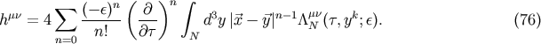 &amp;#x2211; n &amp;#x0028; &amp;#x0029;n &amp;#x222B; h&amp;#x03BC;&amp;#x03BD; = 4 &amp;#x0028;&amp;#x2212; &amp;#x03B5;&amp;#x0029;- &amp;#x2202;-- d3y&amp;#x007C;&amp;#x20D7;x &amp;#x2212; &amp;#x20D7;y&amp;#x007C;n&amp;#x2212;1&amp;#x039B; &amp;#x03BC;N&amp;#x03BD;&amp;#x0028;&amp;#x03C4;, yk;&amp;#x03B5;&amp;#x0029;. &amp;#x0028;76 &amp;#x0029; n=0 n! &amp;#x2202;&amp;#x03C4; N