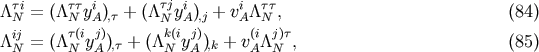 &amp;#x03C4;j &amp;#x039B;&amp;#x03C4;Ni = &amp;#x0028;&amp;#x039B;&amp;#x03C4;N&amp;#x03C4;yiA &amp;#x0029;,&amp;#x03C4; + &amp;#x0028;&amp;#x039B; N yiA&amp;#x0029;,j + viA&amp;#x039B; &amp;#x03C4;N&amp;#x03C4;, &amp;#x0028;84 &amp;#x0029; ij &amp;#x03C4;&amp;#x0028;i j&amp;#x0029; k&amp;#x0028;i j&amp;#x0029; &amp;#x0028;i j&amp;#x0029;&amp;#x03C4; &amp;#x039B;N = &amp;#x0028;&amp;#x039B;N yA&amp;#x0029;,&amp;#x03C4; + &amp;#x0028;&amp;#x039B;N yA&amp;#x0029;,k + vA&amp;#x039B; N , &amp;#x0028;85 &amp;#x0029;