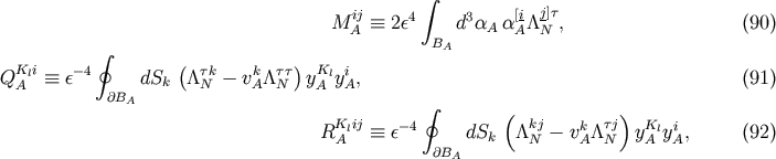 &amp;#x222B; j&amp;#x005D;&amp;#x03C4; M iAj&amp;#x2261; 2&amp;#x03B5;4 d3&amp;#x03B1;A &amp;#x03B1; &amp;#x005B;iA&amp;#x039B; N , &amp;#x0028;90 &amp;#x0029; &amp;#x222E; BA Kli &amp;#x2212;4 &amp;#x0028; &amp;#x03C4;k k &amp;#x03C4;&amp;#x03C4;&amp;#x0029; Kl i Q A &amp;#x2261; &amp;#x03B5; dSk &amp;#x039B;N &amp;#x2212; vA&amp;#x039B; N yA yA, &amp;#x0028;91 &amp;#x0029; &amp;#x2202;BA &amp;#x222E; &amp;#x0028; &amp;#x0029; Klij &amp;#x2212;4 kj k &amp;#x03C4;j Kl i RA &amp;#x2261; &amp;#x03B5; &amp;#x2202;B dSk &amp;#x039B;N &amp;#x2212; vA&amp;#x039B; N yA yA, &amp;#x0028;92 &amp;#x0029; A