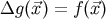 &#x0394;g &#x0028;&#x20D7;x&#x0029; = f&#x0028;&#x20D7;x&#x0029;