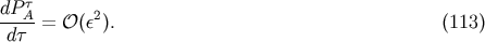 dP&amp;#x03C4;A- 2 d&amp;#x03C4; = &amp;#x1D4AA; &amp;#x0028;&amp;#x03B5; &amp;#x0029;. &amp;#x0028;113 &amp;#x0029;