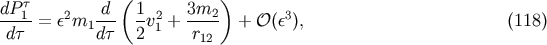 dP &amp;#x03C4; d &amp;#x0028; 1 3m &amp;#x0029; ---1 = &amp;#x03B5;2m1 --- -v21 + ---2 + &amp;#x1D4AA; &amp;#x0028;&amp;#x03B5;3&amp;#x0029;, &amp;#x0028;118 &amp;#x0029; d&amp;#x03C4; d&amp;#x03C4; 2 r12