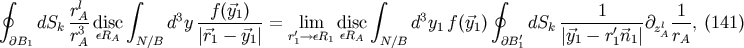 &amp;#x222E; rlA &amp;#x222B; 3 f &amp;#x0028;&amp;#x20D7;y1&amp;#x0029; &amp;#x222B; 3 &amp;#x222E; 1 1 dSk -3-d&amp;#x03B5;iRsc d y -------- = &amp;#x2032;lim di&amp;#x03B5;Rsc d y1f &amp;#x0028;&amp;#x20D7;y1&amp;#x0029; dSk -------&amp;#x2032;---&amp;#x2202;zlA---, &amp;#x0028;141 &amp;#x0029; &amp;#x2202;B1 rA A N &amp;#x2215;B &amp;#x007C;&amp;#x20D7;r1 &amp;#x2212; &amp;#x20D7;y1&amp;#x007C; r1&amp;#x2192;&amp;#x03B5;R1 A N&amp;#x2215;B &amp;#x2202;B&amp;#x2032;1 &amp;#x007C;&amp;#x20D7;y1 &amp;#x2212; r1&amp;#x20D7;n1&amp;#x007C; rA