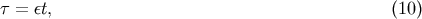 &amp;#x03C4; = &amp;#x03B5;t, &amp;#x0028;10 &amp;#x0029;