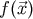 f&#x0028;&#x20D7;x &#x0029;