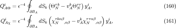 &amp;#x222E; i &amp;#x2212;4 &amp;#x0028; &amp;#x03C4;k k &amp;#x03C4;&amp;#x03C4;&amp;#x0029; i Q A&amp;#x0398; = &amp;#x03B5; dSk &amp;#x0398; N &amp;#x2212; vA&amp;#x0398; N yA, &amp;#x0028;160 &amp;#x0029; &amp;#x222E;&amp;#x2202;BA &amp;#x0028; &amp;#x0029; i &amp;#x2212;4 &amp;#x03C4;k&amp;#x03B1;&amp;#x03B2; k &amp;#x03C4;&amp;#x03C4;&amp;#x03B1;&amp;#x03B2; i QA &amp;#x03C7; = &amp;#x03B5; &amp;#x2202;B dSk &amp;#x03C7; N ,&amp;#x03B1;&amp;#x03B2; &amp;#x2212; vA&amp;#x03C7; N ,&amp;#x03B1;&amp;#x03B2; yA, &amp;#x0028;161 &amp;#x0029; A