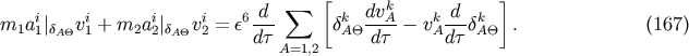 &amp;#x2211; &amp;#x005B; k &amp;#x005D; m1ai1&amp;#x007C;&amp;#x03B4;A&amp;#x0398;vi1 + m2ai2&amp;#x007C;&amp;#x03B4;A&amp;#x0398;vi2 = &amp;#x03B5;6-d- &amp;#x03B4;kA &amp;#x0398;dvA-&amp;#x2212; vkA-d-&amp;#x03B4;kA&amp;#x0398; . &amp;#x0028;167 &amp;#x0029; d&amp;#x03C4; A=1,2 d&amp;#x03C4; d &amp;#x03C4;