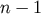 n &#x2212; 1