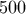 500