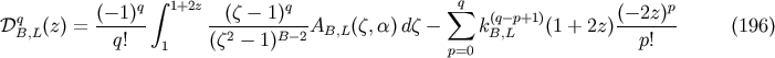 &amp;#x0028;&amp;#x2212; 1&amp;#x0029;q &amp;#x222B; 1+2z &amp;#x0028;&amp;#x03B6; &amp;#x2212; 1&amp;#x0029;q &amp;#x2211;q &amp;#x0028;&amp;#x2212; 2z&amp;#x0029;p &amp;#x1D49F;qB,L&amp;#x0028;z&amp;#x0029; = ------ --2-----B&amp;#x2212;-2AB,L&amp;#x0028;&amp;#x03B6;,&amp;#x03B1; &amp;#x0029;d&amp;#x03B6; &amp;#x2212; k&amp;#x0028;Bq&amp;#x2212;,Lp+1&amp;#x0029;&amp;#x0028;1 + 2z&amp;#x0029;------- &amp;#x0028;196 &amp;#x0029; q! 1 &amp;#x0028;&amp;#x03B6; &amp;#x2212; 1&amp;#x0029; p=0 p!