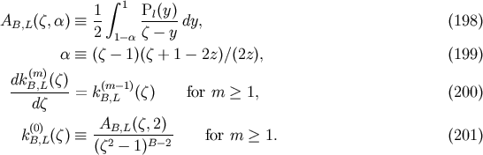 &amp;#x222B; 1- 1 Pl&amp;#x0028;y&amp;#x0029;- AB,L &amp;#x0028;&amp;#x03B6;,&amp;#x03B1;&amp;#x0029; &amp;#x2261; 2 &amp;#x03B6; &amp;#x2212; y dy, &amp;#x0028;198 &amp;#x0029; 1&amp;#x2212;&amp;#x03B1; &amp;#x03B1; &amp;#x2261; &amp;#x0028;&amp;#x03B6; &amp;#x2212; 1&amp;#x0029;&amp;#x0028;&amp;#x03B6; + 1 &amp;#x2212; 2z &amp;#x0029;&amp;#x2215;&amp;#x0028;2z&amp;#x0029;, &amp;#x0028;199 &amp;#x0029; dk&amp;#x0028;m&amp;#x0029;&amp;#x0028;&amp;#x03B6;&amp;#x0029; --B,L----= k&amp;#x0028;Bm,&amp;#x2212;L 1&amp;#x0029;&amp;#x0028;&amp;#x03B6;&amp;#x0029; for m &amp;#x2265; 1, &amp;#x0028;200 &amp;#x0029; d&amp;#x03B6; &amp;#x0028;0&amp;#x0029; -AB,L-&amp;#x0028;&amp;#x03B6;,-2&amp;#x0029;- kB,L&amp;#x0028;&amp;#x03B6;&amp;#x0029; &amp;#x2261; &amp;#x0028;&amp;#x03B6;2 &amp;#x2212; 1&amp;#x0029;B&amp;#x2212;2 for m &amp;#x2265; 1. &amp;#x0028;201 &amp;#x0029;