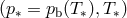 (p∗ = pb(T∗),T∗)