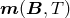 m (B, T)