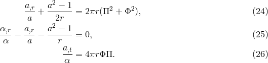 a,r a2 − 1 2 2 ---+ ------ = 2πr (Π + Φ ), (24 ) a 22r α,r − a,r− a--−-1 = 0, (25 ) α a r a,t-= 4πr ΦΠ. (26 ) α