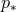 p ∗