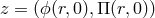 z = (ϕ(r,0),Π (r,0))
