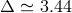 Δ ≃ 3.44