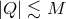 |Q| ≲ M