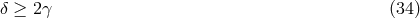 δ ≥ 2γ (34 )