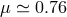 μ ≃ 0.76