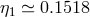 η1 ≃ 0.1518