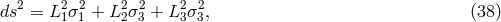 ds2 = L21σ21 + L22σ23 + L23σ23, (38 )