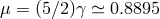 μ = (5∕2 )γ ≃ 0.8895