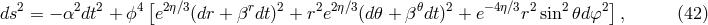 ds2 = − α2dt2 + ϕ4[e2η∕3(dr + βrdt )2 + r2e2η∕3(d 𝜃 + β𝜃dt)2 + e− 4η∕3r2sin2𝜃d φ2], (42 )