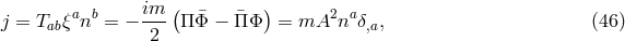 j = T ξanb = − im-(Π ¯Φ − ¯ΠΦ ) = mA2na δ , (46 ) ab 2 ,a